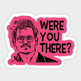 Were you there? Sticker